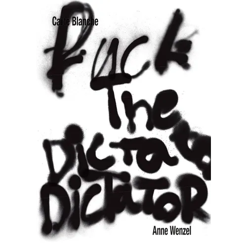 Anne Wenzel: Fuck the Dictator: Carte Blanche - Paperback