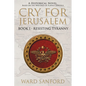 Cry for Jerusalem Book 1 63-66 CE: Resisting Tyranny - Paperback
