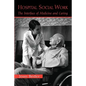 Hospital Social Work: The Interface of Medicine and Caring - Paperback