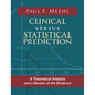 Clinical Versus Statistical Prediction: A Theoretical Analysis and a Review of the Evidence - Hardcover