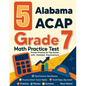 5 Alabama ACAP Grade 7 Math Practice Tests: Proven Practice for Top Scores with Detailed Explanations - Paperback