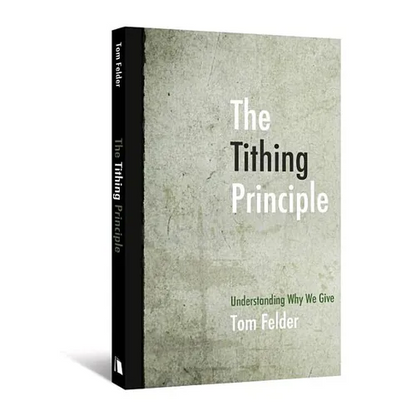 The Tithing Principle: Understanding Why We Give - Paperback