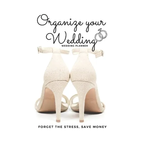 Organize your Wedding: Wedding Planner - Wedding Planning Book - Wedding Book - Organize your wedding without Stress - Paperback