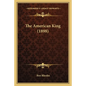 The American King (1898) - Paperback