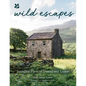 Wild Escapes: Incredible Places to Unwind and Explore - Hardcover