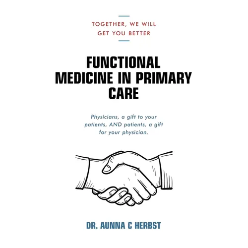 Functional Medicine in Primary Care: Together, We Will Get You Better - Paperback