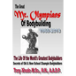 The Great Mr Olympians of Bodybuilding 1965-2013: The Life and Times Of The World's Greatest Bodybuilders - Paperback