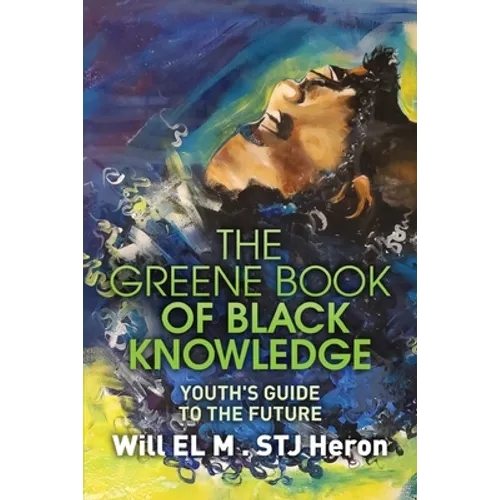 The Greene Book of Black Knowledge: Youth's Guide To The Future - Paperback