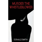 Murder the Whistleblower - Hardcover