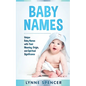 Baby Names: Unique Baby Names with Their Meaning, Origin and Spiritual Significance - Paperback