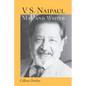 V. S. Naipaul, Man and Writer - Hardcover