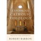 Exploring Catholic Theology: Essays on God, Liturgy, and Evangelization - Paperback