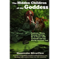 The Hidden Children of the Goddess: Embrace Wicca, Become Strong, Be at Peace with Yourself and the World Around You - Paperback
