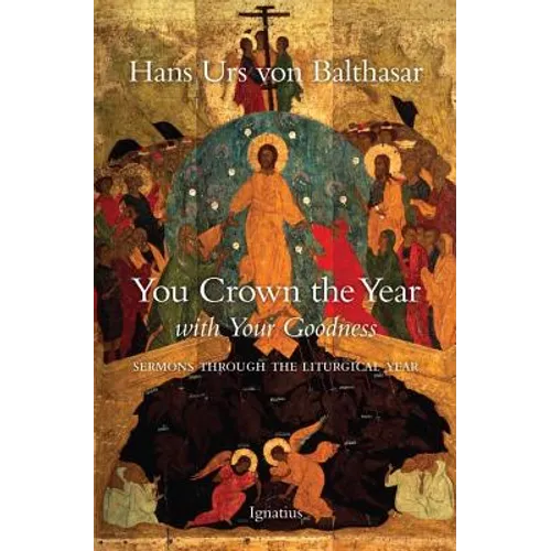 You Crown the Year with Your Goodness: Sermons Throughout the Liturgical Year - Paperback