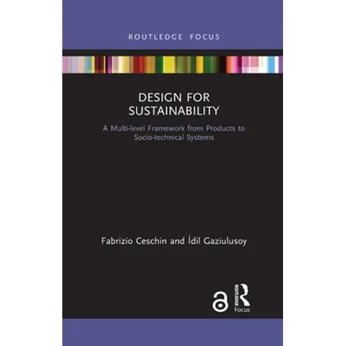 Design for Sustainability: A Multi-Level Framework from Products to Socio-Technical Systems - Paperback