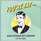 You're Fat Based Ketogenic Diet Cookbook: A Goodie For Those You Love - Paperback
