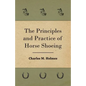 The Principles And Practice Of Horse Shoeing - Paperback