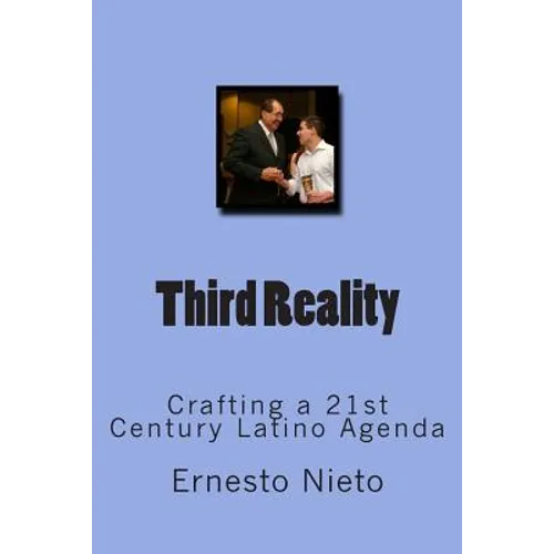 Third Reality: Crafting a 21st Century Latino Agenda - Paperback