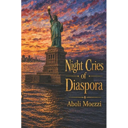 Night Cries of Diaspora: Scattered transmigration Poems of Aboli Moezzi - Paperback