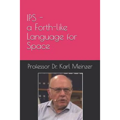 IPS - a Forth-like Language for Space: High Level Programming of Small Systems in Space - Paperback
