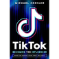 TikTok: Becoming the Influencer: Have Fun Making Your First Million $ - Paperback