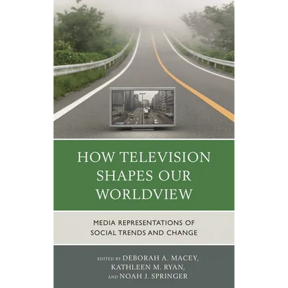 How Television Shapes Our Worldview: Media Representations of Social Trends and Change - Paperback