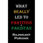 What Really Led to Partition & Pakistan - Paperback