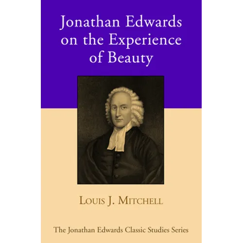 Jonathan Edwards on the Experience of Beauty - Hardcover
