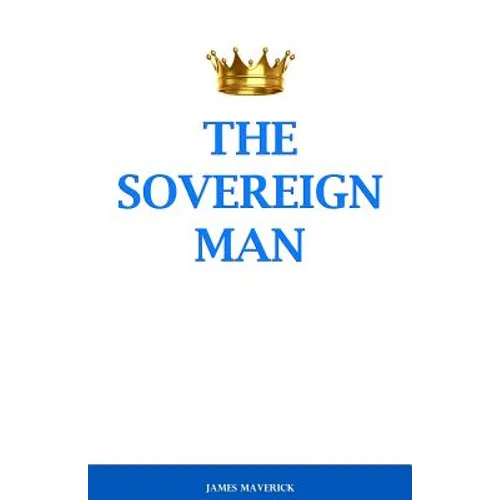 The Sovereign Man: How to Become a Man of High Value, Confidence and Action - Paperback