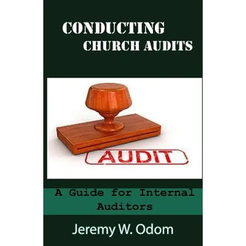 Conducting Church Audits: A Guide for Internal Auditors - Paperback