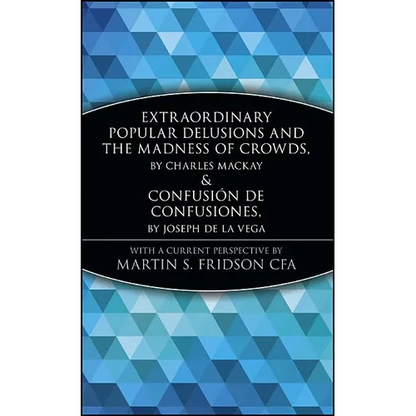 Extraordinary Popular Delusions and the Madness of Crowds and Confusión de Confusiones - Hardcover