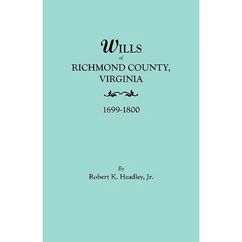 Wills of Richmond County, Virginia, 1699-1800 - Paperback