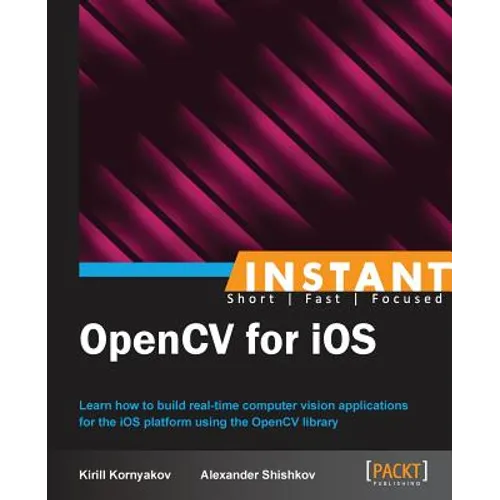 Instant OpenCV for iOS - Paperback