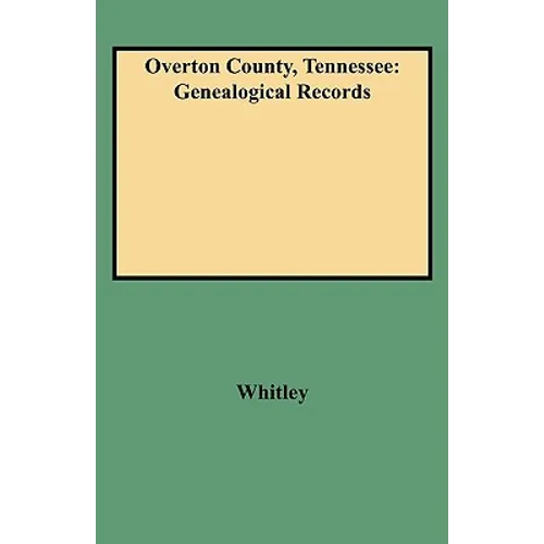 Overton County, Tennessee: Genealogical Records - Paperback