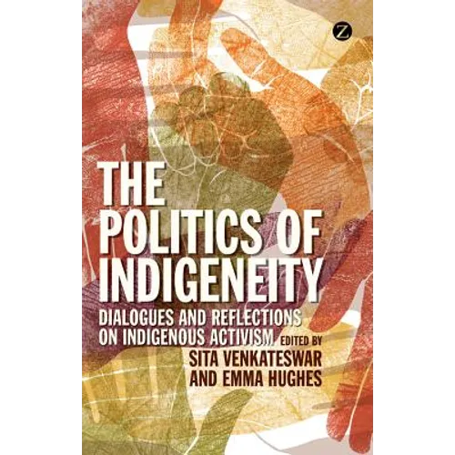 The Politics of Indigeneity: Dialogues and Reflections on Indigenous Activism - Paperback