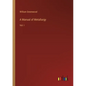A Manual of Metallurgy: Vol. I - Paperback