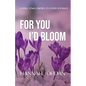 For You I'd Bloom: A Small Town, Enemies-to-Lovers Romance: A Small Town, Ene: A Small Town, E: A Small - Paperback