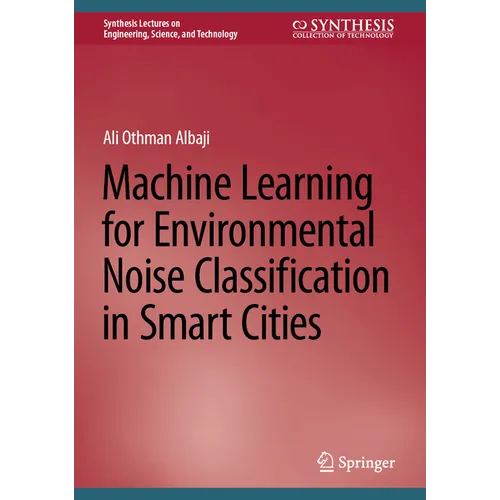 Machine Learning for Environmental Noise Classification in Smart Cities - Hardcover