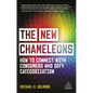 The New Chameleons: How to Connect with Consumers Who Defy Categorization - Hardcover