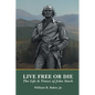 Live Free Or Die: The Life and Times of John Stark - Paperback