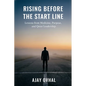 Rising Before the Start Line: Lessons from Medicine, Purpose, and Quiet Leadership - Paperback