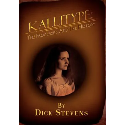 Kallitype: The Processes and the History - Hardcover