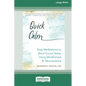 Quick Calm: Easy Meditations to Short-Circuit Stress Using Mindfulness and Neuroscience [Large Print 16 Pt Edition] - Paperback