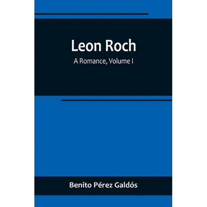 Leon Roch: A Romance, Volume I - Paperback