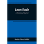 Leon Roch: A Romance, Volume I - Paperback