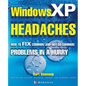 Windows XP Headaches: How to Fix Common (and Not So Common) Problems in a Hurry - Paperback