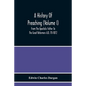 A History Of Preaching (Volume I) From The Apostolic Father To The Great Reformers A.D. 70-1872 - Paperback