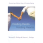 Holding Hands, Holding Hearts: Recovering a Biblical View of Christian Dating - Paperback