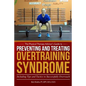 Preventing and Treating Overtraining Syndrome: Including Tips and Tactics to Successfully Overreach - Paperback