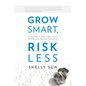 Grow Smart, Risk Less: A Low-Capital Path to Multiplying Your Business Through Franchising - Hardcover